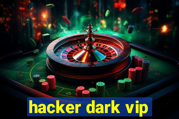 hacker dark vip